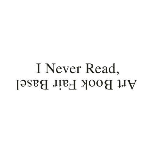 I Never Read, Art Book Fair Basel 2025