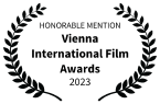 HONORABLE MENTION Vienna International Film Awards 2023